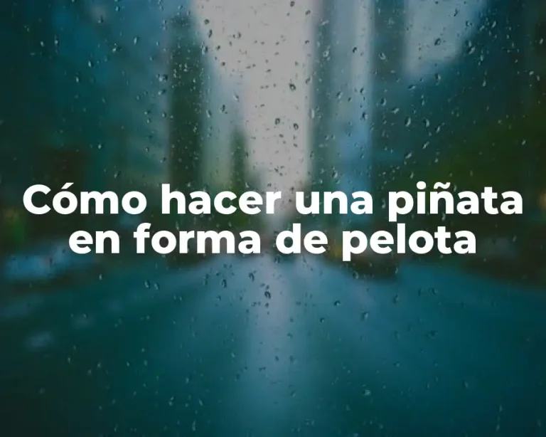 Cómo hacer una piñata en forma de pelota