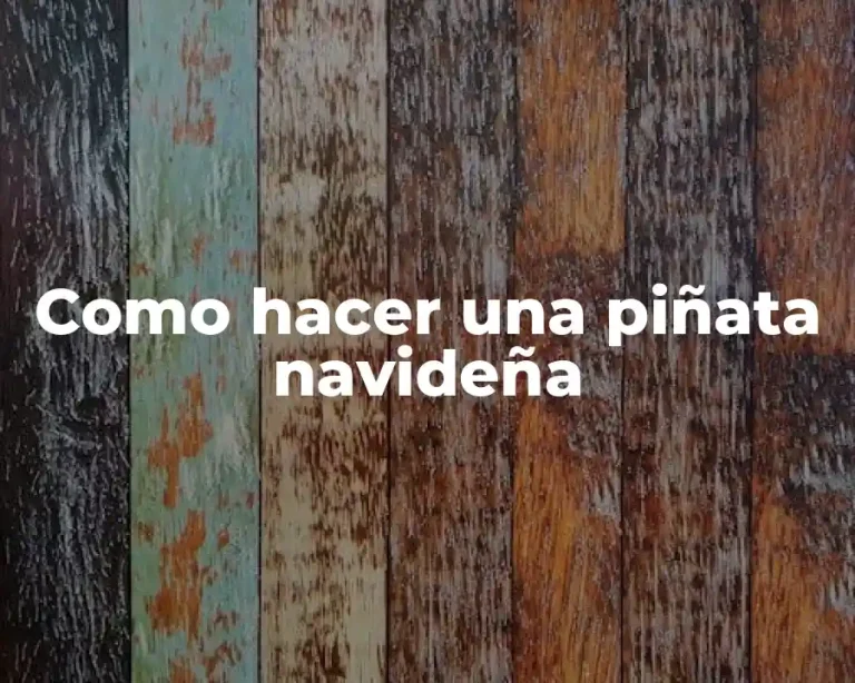 Como hacer una piñata navideña