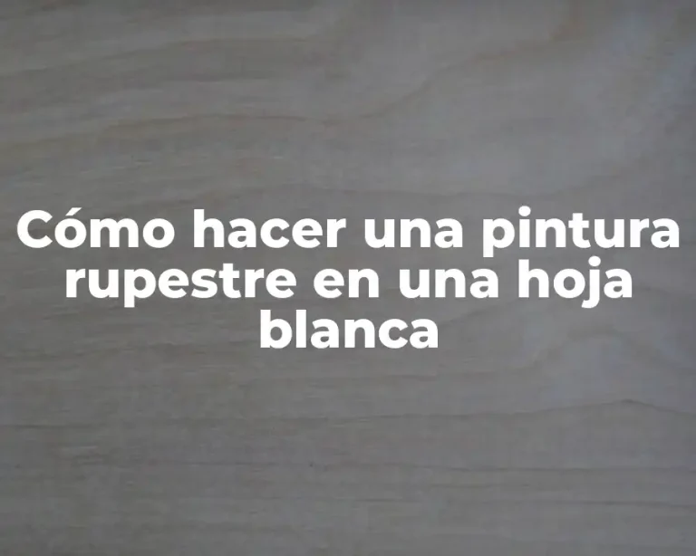 Cómo hacer una pintura rupestre en una hoja blanca