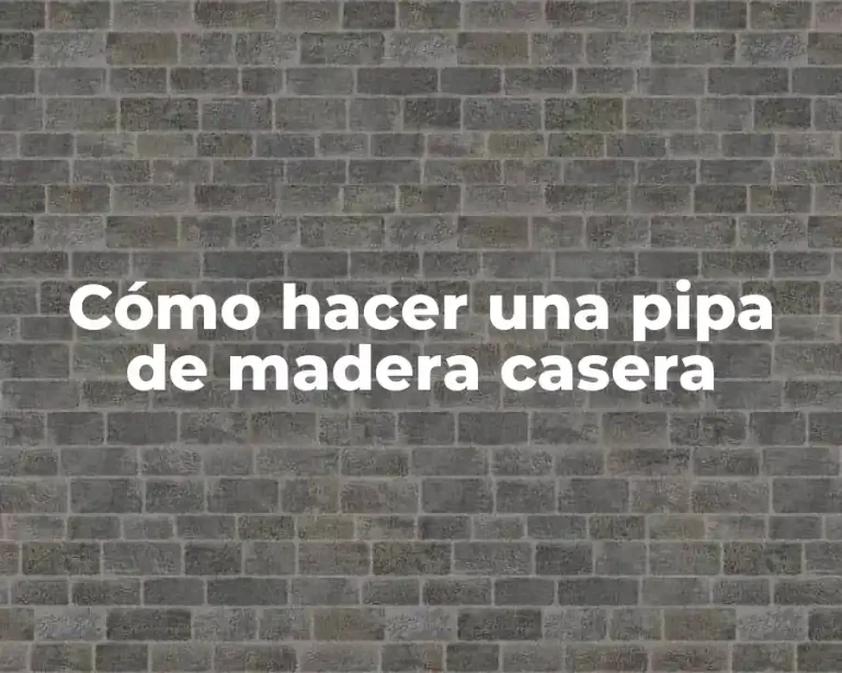 Cómo hacer una pipa de madera casera