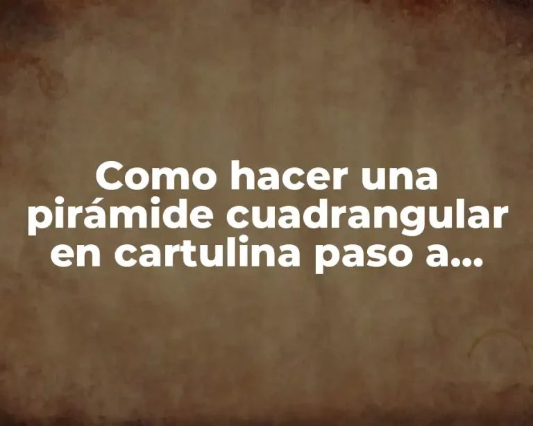 Como hacer una pirámide cuadrangular en cartulina paso a paso