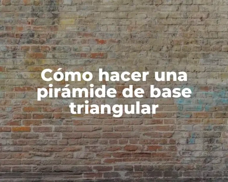 Cómo hacer una pirámide de base triangular