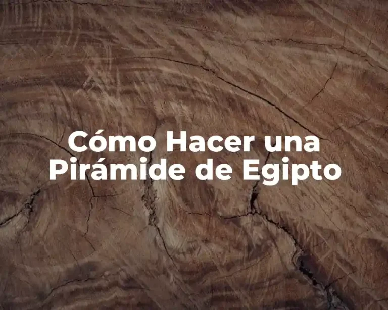 Cómo Hacer una Pirámide de Egipto