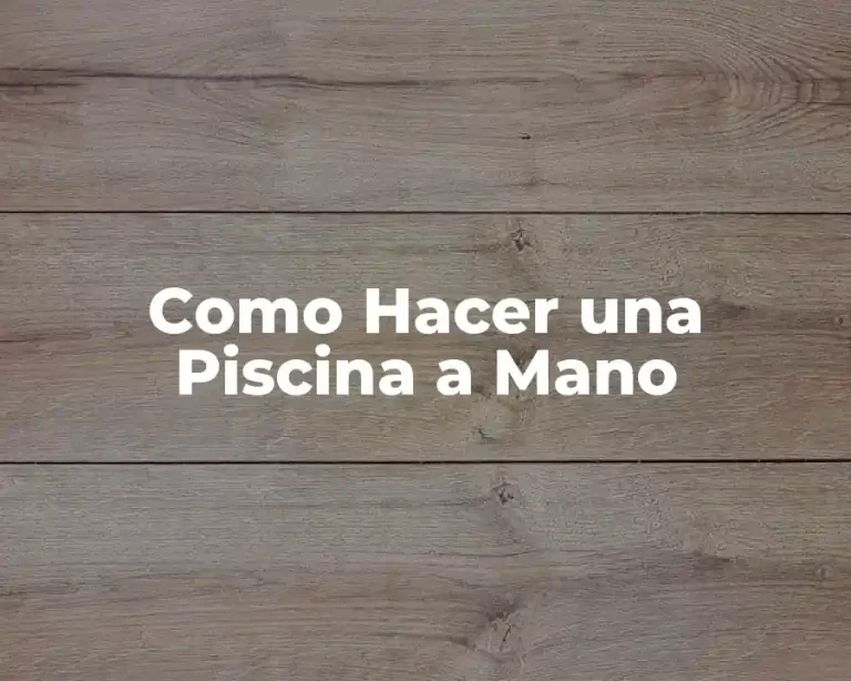 Como Hacer una Piscina a Mano