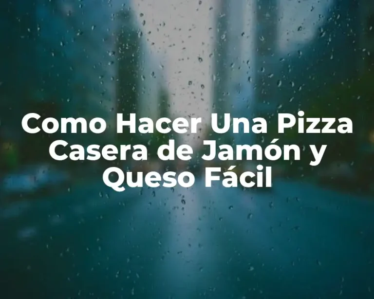 Como Hacer Una Pizza Casera de Jamón y Queso Fácil