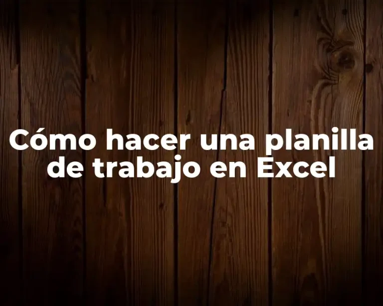 Cómo hacer una planilla de trabajo en Excel