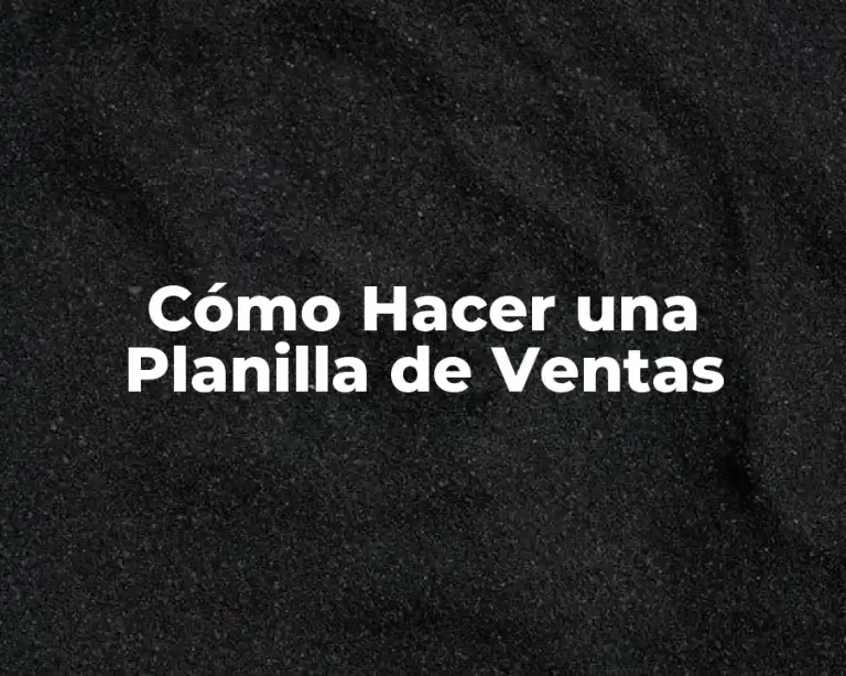 Cómo Hacer una Planilla de Ventas