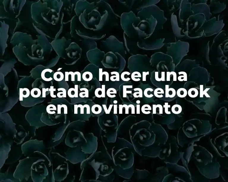 Cómo hacer una portada de Facebook en movimiento