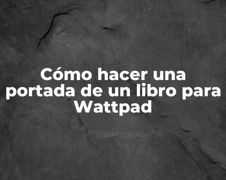 Cómo hacer una portada de un libro para Wattpad