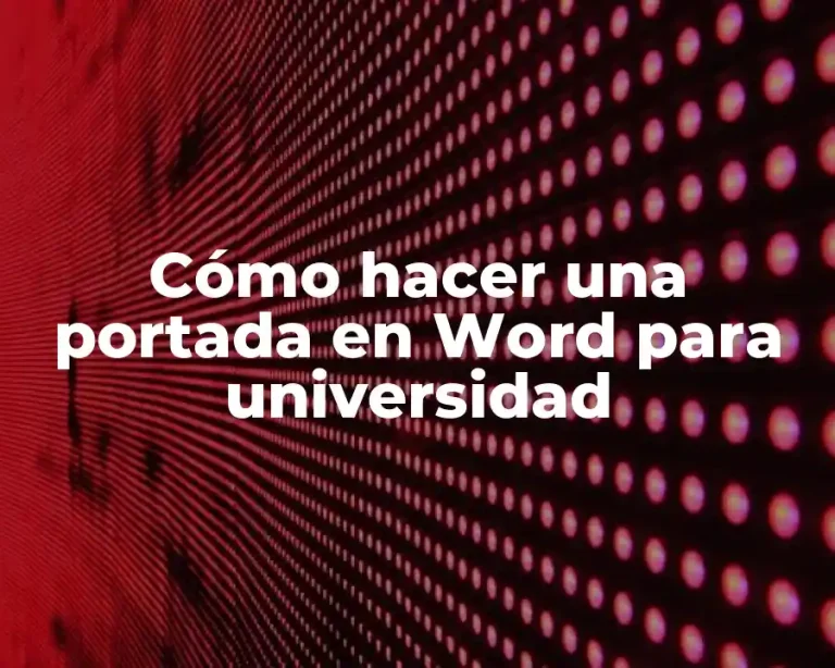Cómo hacer una portada en Word para universidad