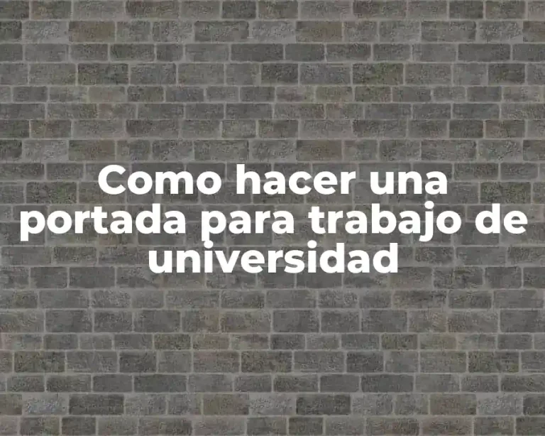 Como hacer una portada para trabajo de universidad