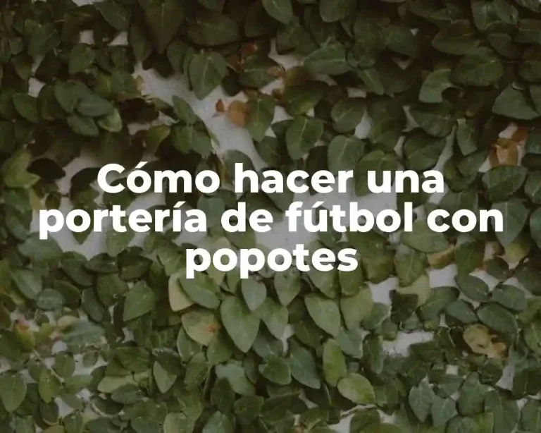 Cómo hacer una portería de fútbol con popotes