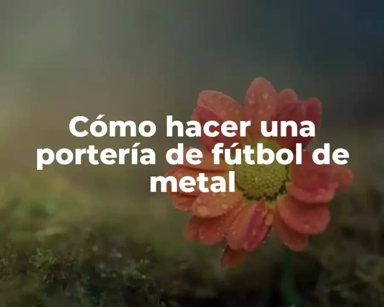 Cómo hacer una portería de fútbol de metal