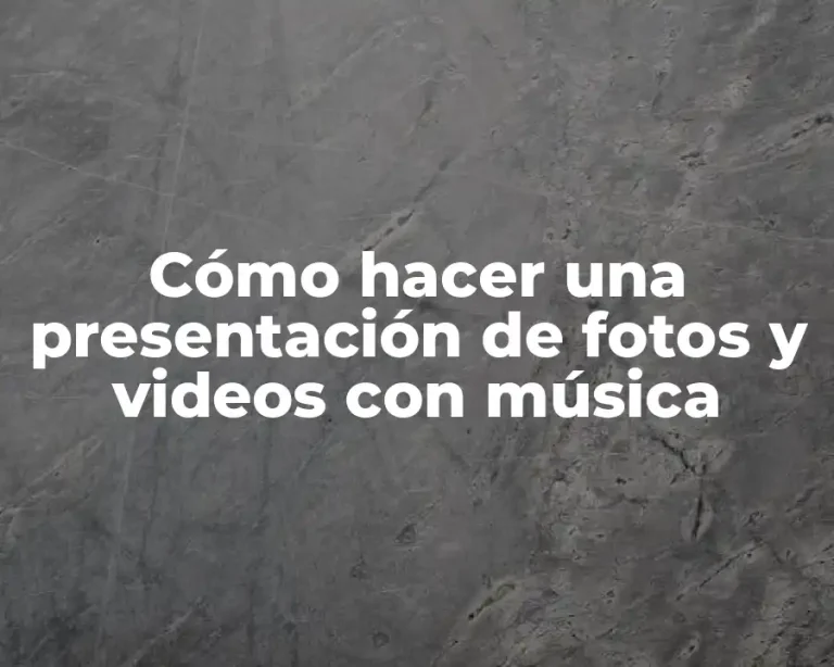 Cómo hacer una presentación de fotos y videos con música