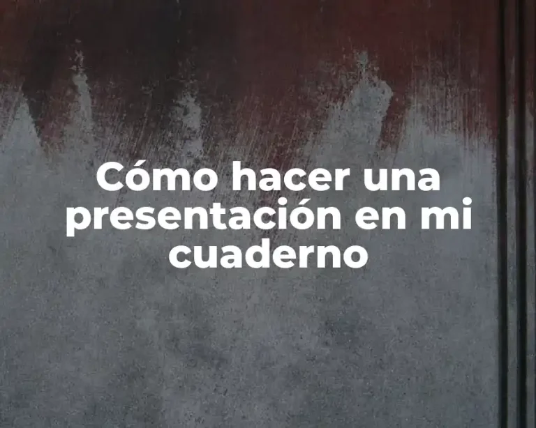Cómo hacer una presentación en mi cuaderno