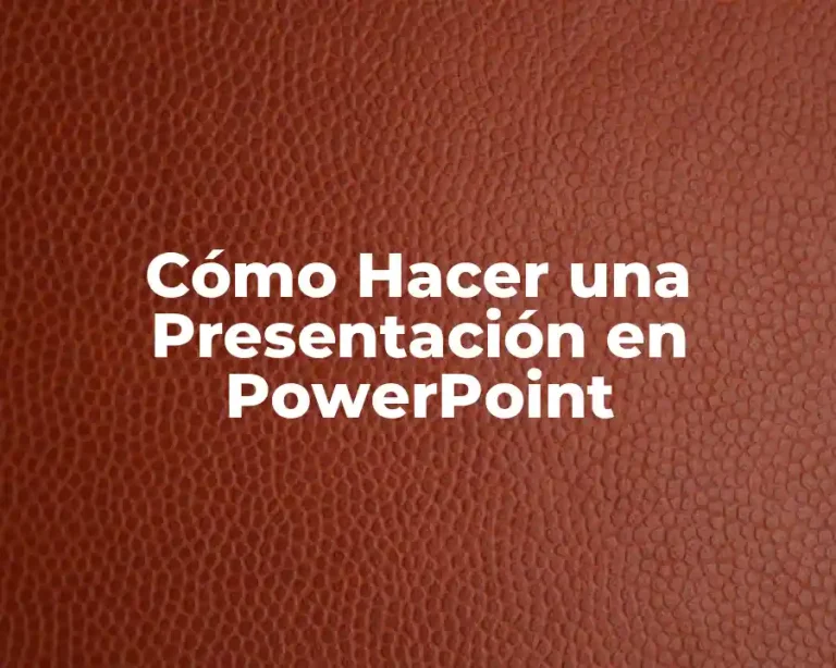Cómo Hacer una Presentación en PowerPoint