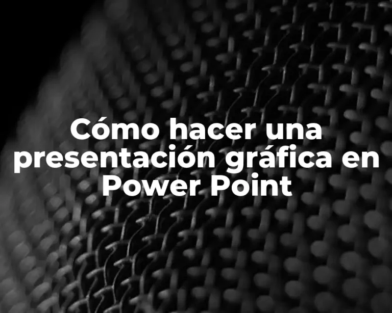 Cómo hacer una presentación gráfica en Power Point