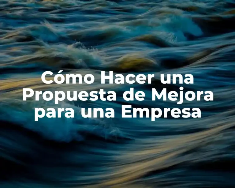Cómo Hacer una Propuesta de Mejora para una Empresa