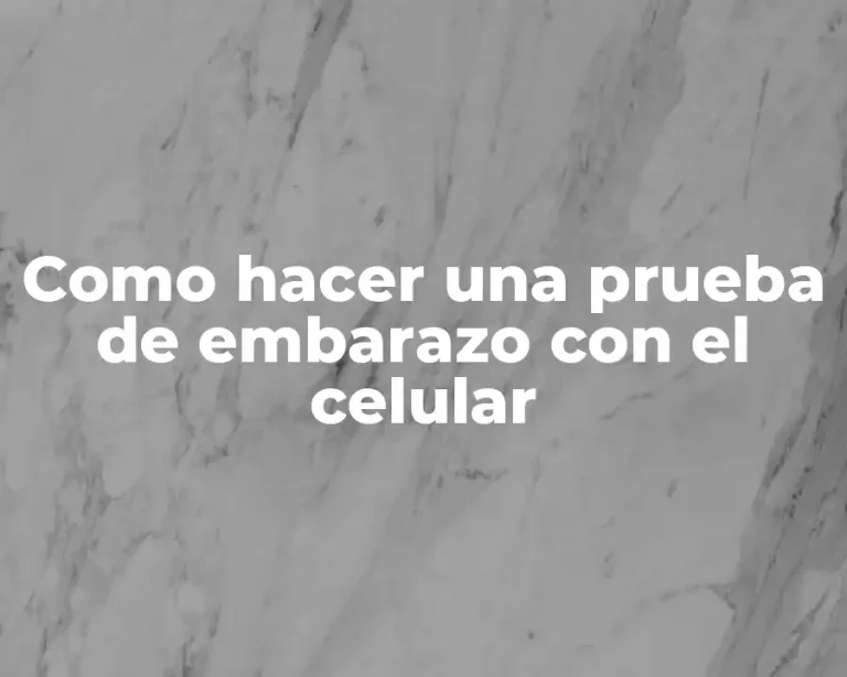 Como hacer una prueba de embarazo con el celular
