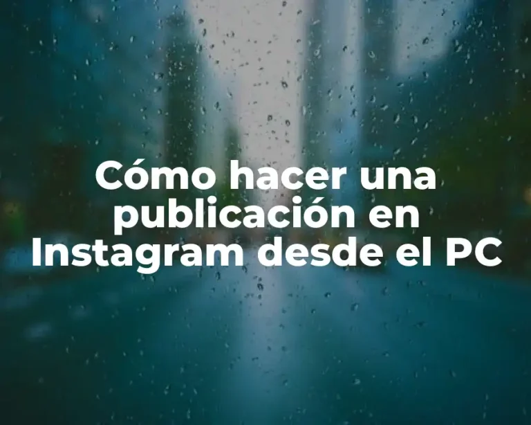 Cómo hacer una publicación en Instagram desde el PC