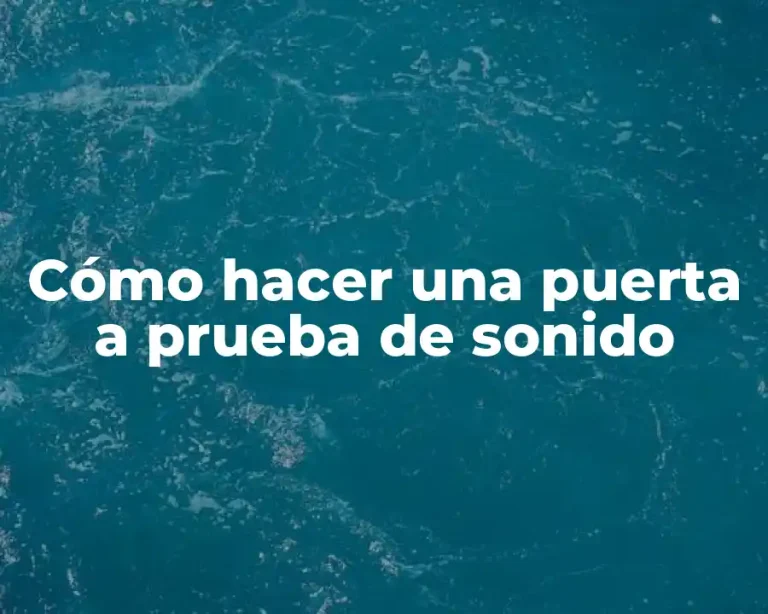 Cómo hacer una puerta a prueba de sonido