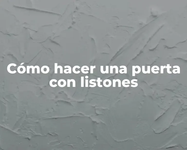 Cómo hacer una puerta con listones