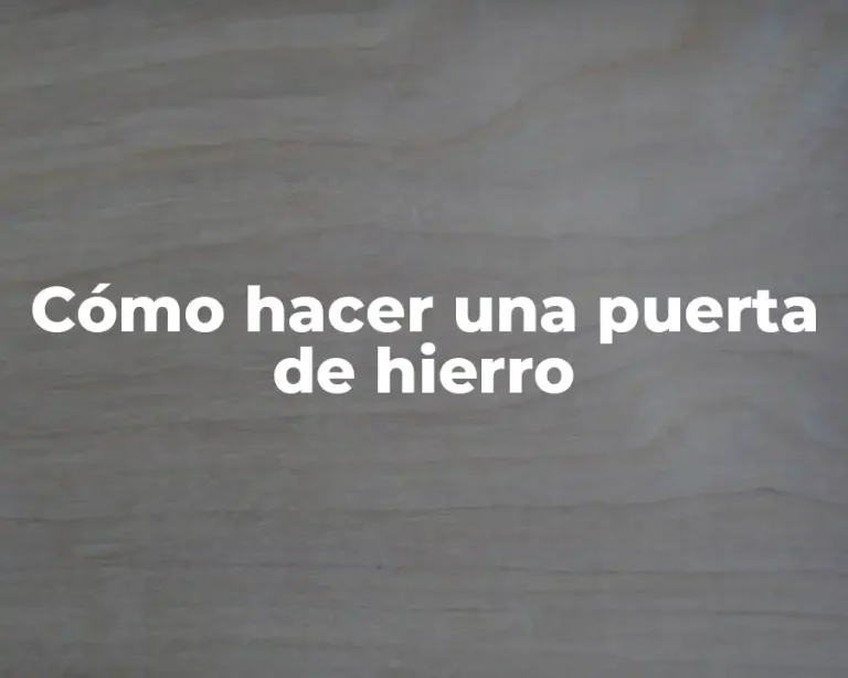 Cómo hacer una puerta de hierro