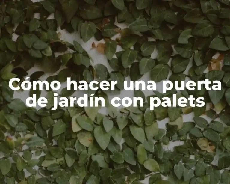 Cómo hacer una puerta de jardín con palets