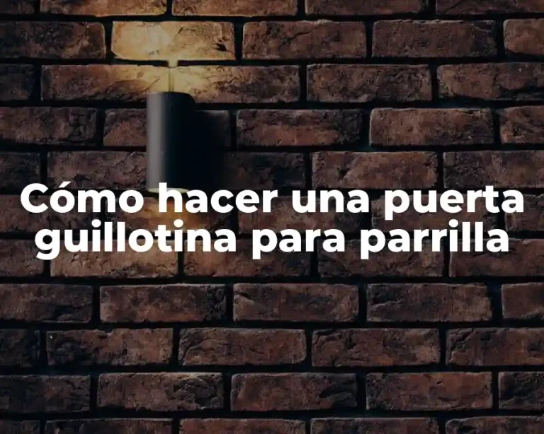 Cómo hacer una puerta guillotina para parrilla