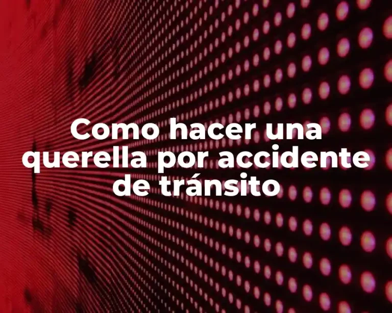 Como hacer una querella por accidente de tránsito