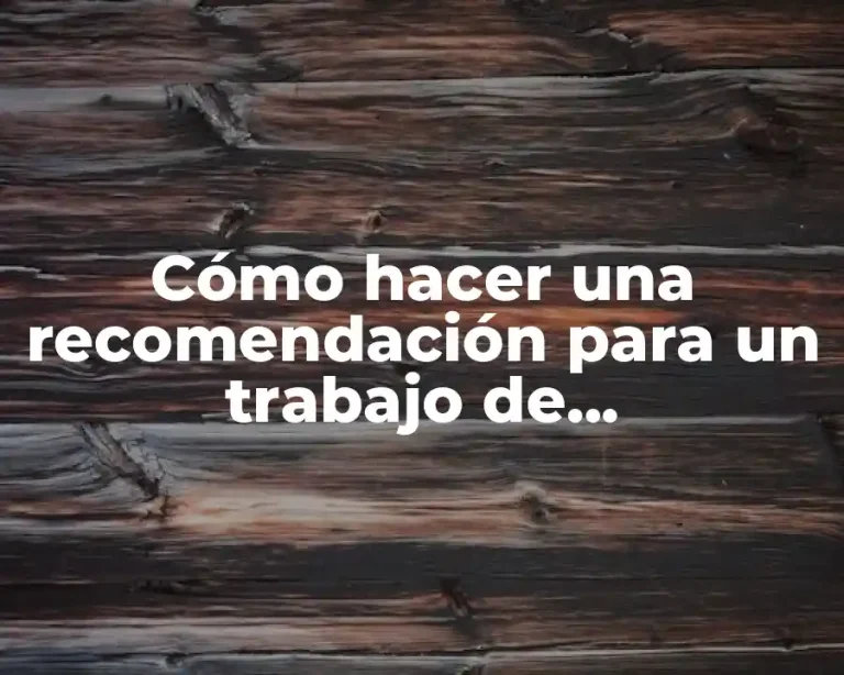 Cómo hacer una recomendación para un trabajo de investigación