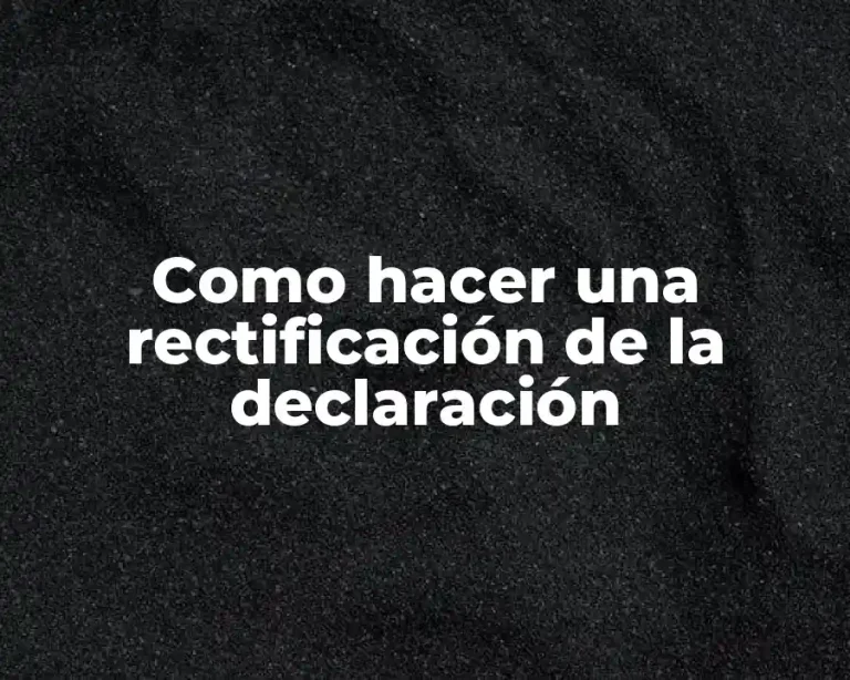 Como hacer una rectificación de la declaración