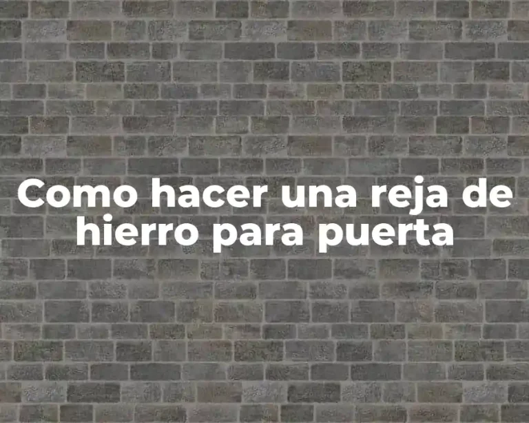 Como hacer una reja de hierro para puerta