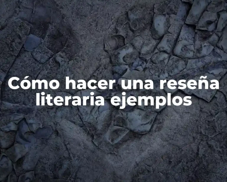 Cómo hacer una reseña literaria ejemplos