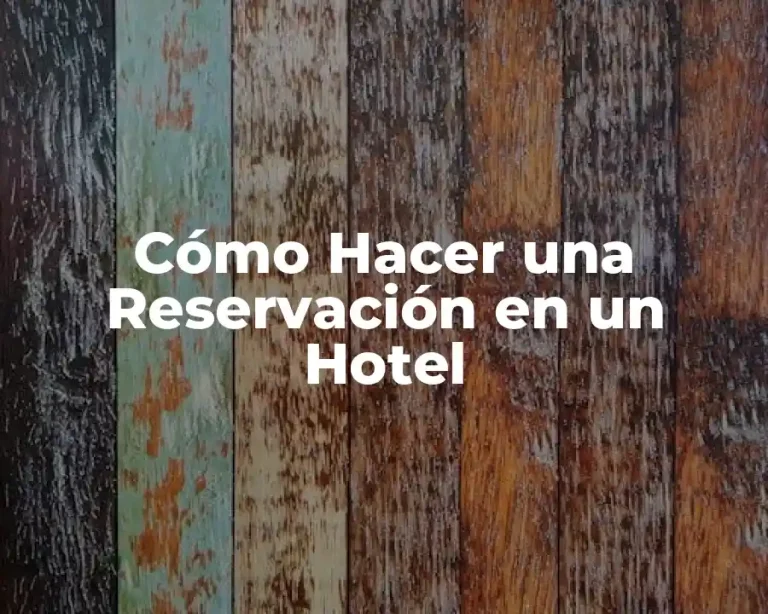 Cómo Hacer una Reservación en un Hotel