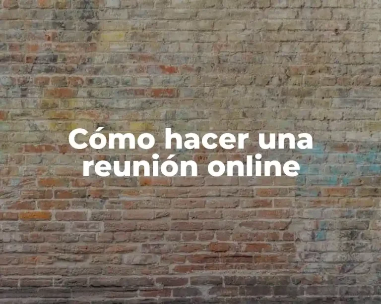 Cómo hacer una reunión online
