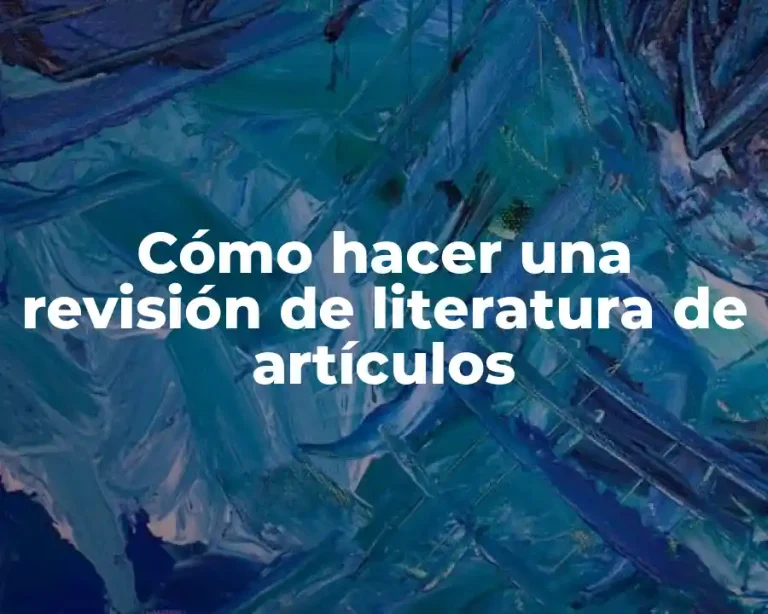 Cómo hacer una revisión de literatura de artículos