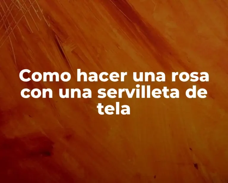 Como hacer una rosa con una servilleta de tela