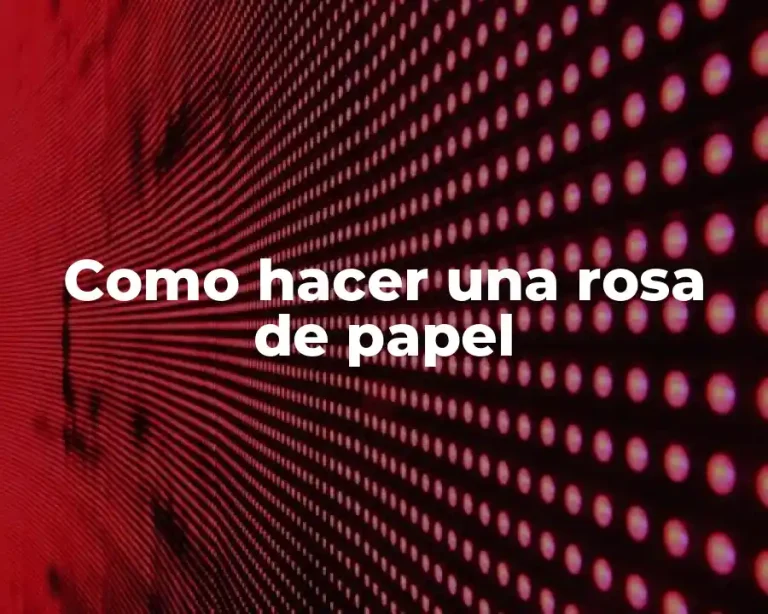 Como hacer una rosa de papel