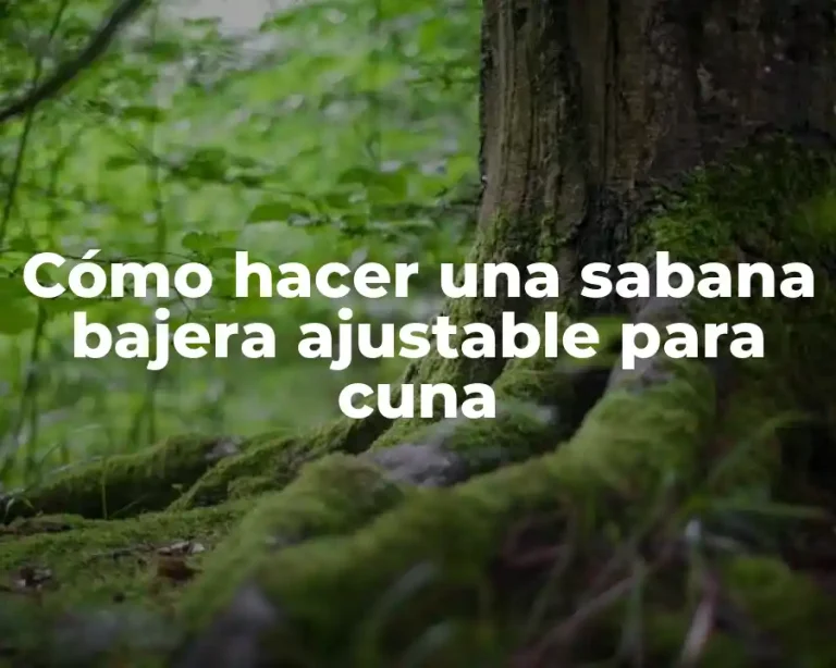 Cómo hacer una sabana bajera ajustable para cuna