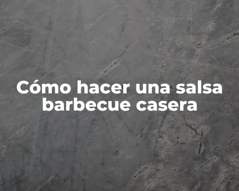 Cómo hacer una salsa barbecue casera