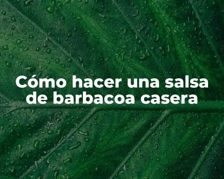 Cómo hacer una salsa de barbacoa casera