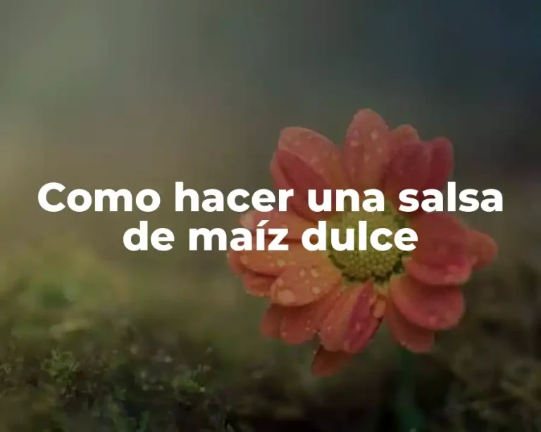 Como hacer una salsa de maíz dulce
