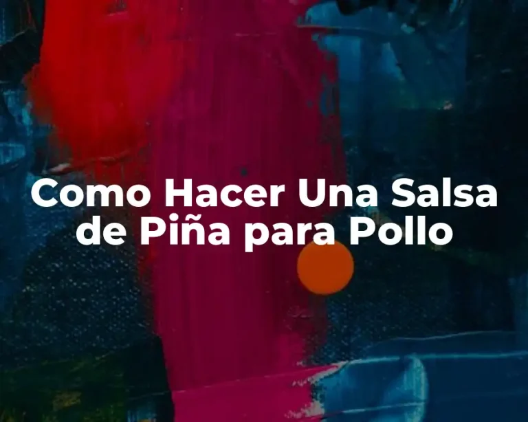 Como Hacer Una Salsa de Piña para Pollo