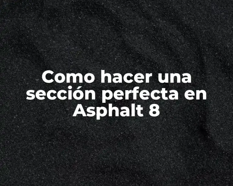 Como hacer una sección perfecta en Asphalt 8