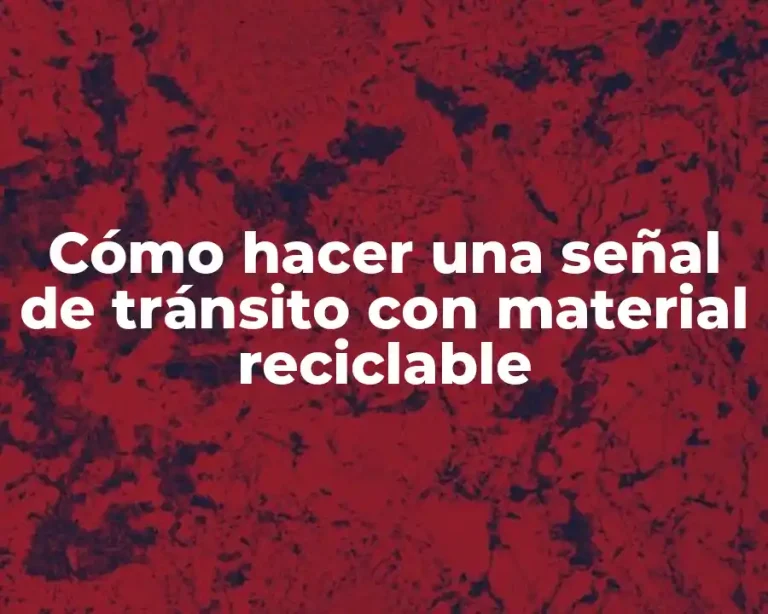 Cómo hacer una señal de tránsito con material reciclable