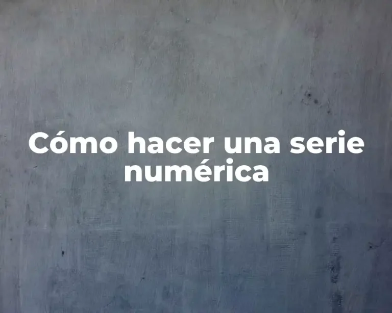 Cómo hacer una serie numérica