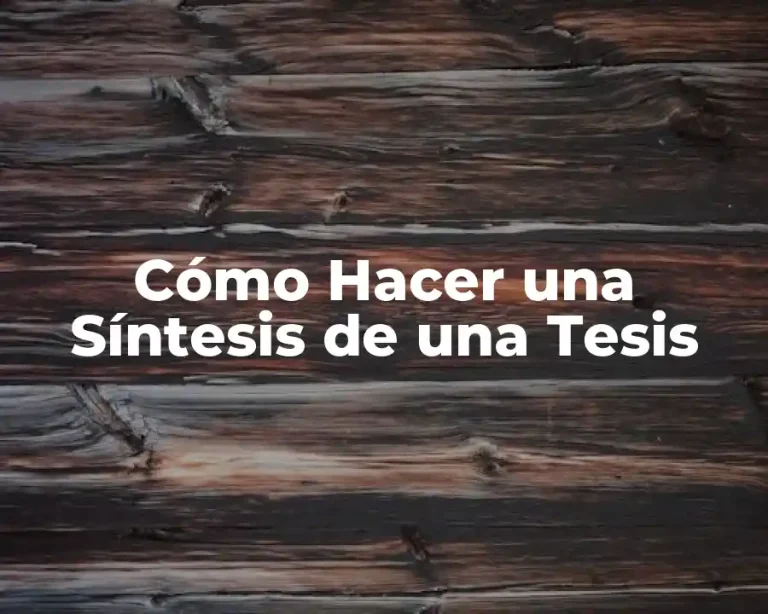 Cómo Hacer una Síntesis de una Tesis