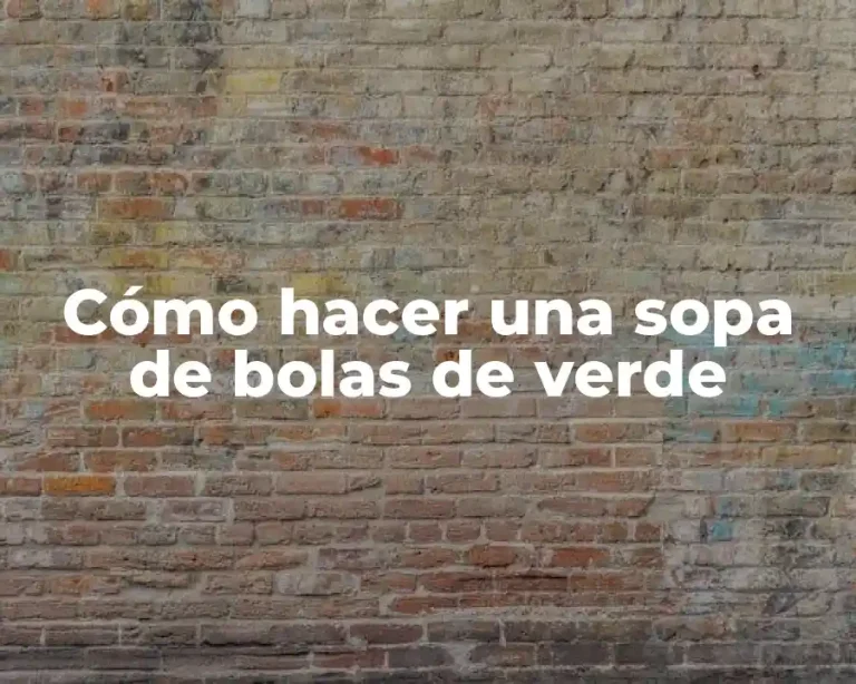 Cómo hacer una sopa de bolas de verde