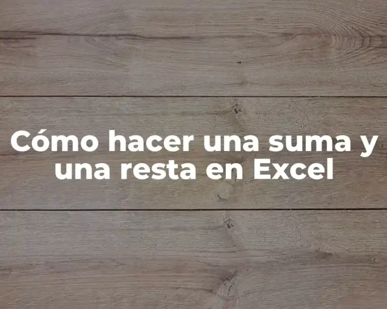 Cómo hacer una suma y una resta en Excel